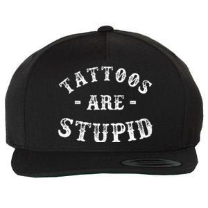 Tattoos Are Stupid Funny Sarcastic Wool Snapback Cap