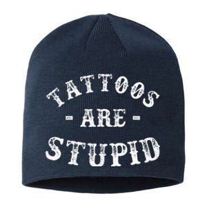 Tattoos Are Stupid Funny Sarcastic Sustainable Beanie