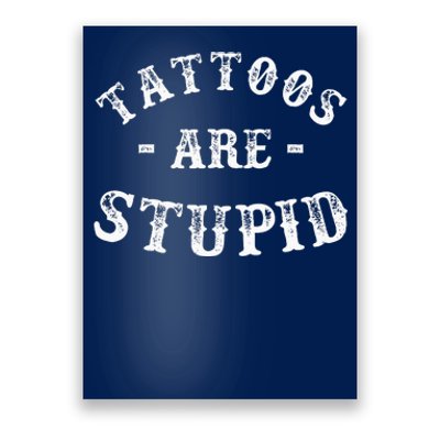 Tattoos Are Stupid Funny Sarcastic Poster