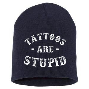 Tattoos Are Stupid Funny Sarcastic Short Acrylic Beanie