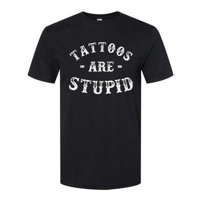 Tattoos Are Stupid Funny Sarcastic Softstyle CVC T-Shirt