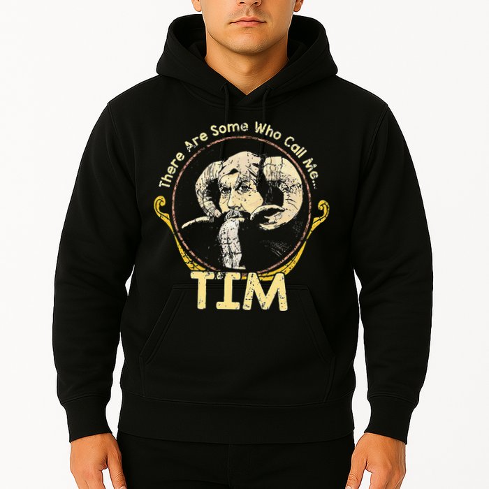 There Are Some Who Call Me Tim Hoodie