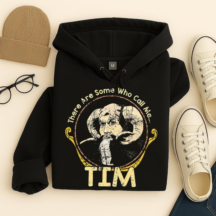 There Are Some Who Call Me Tim Hoodie