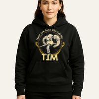 There Are Some Who Call Me Tim Hoodie
