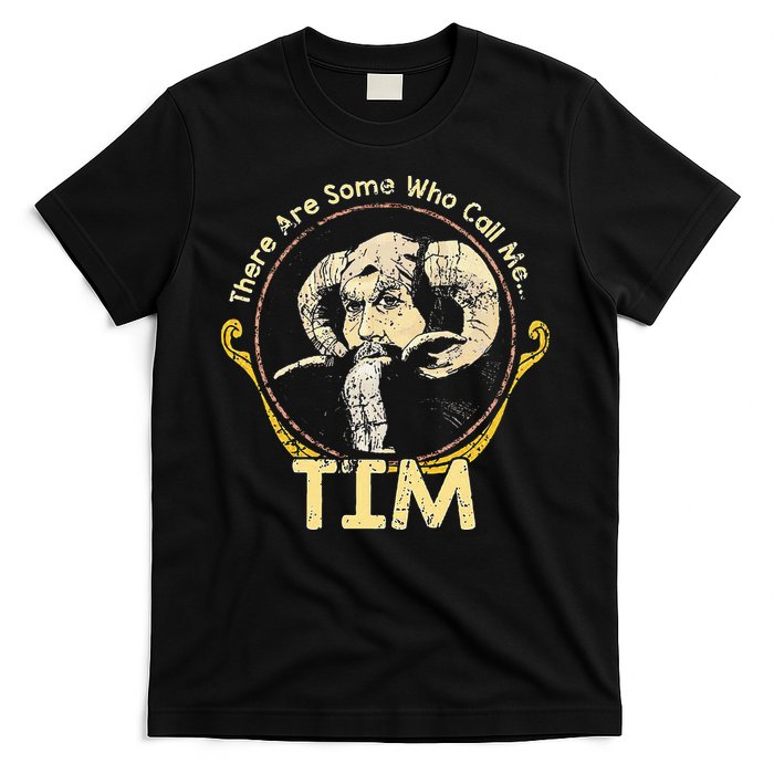 There Are Some Who Call Me Tim T-Shirt