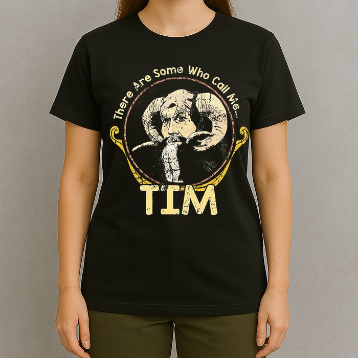 There Are Some Who Call Me Tim T-Shirt