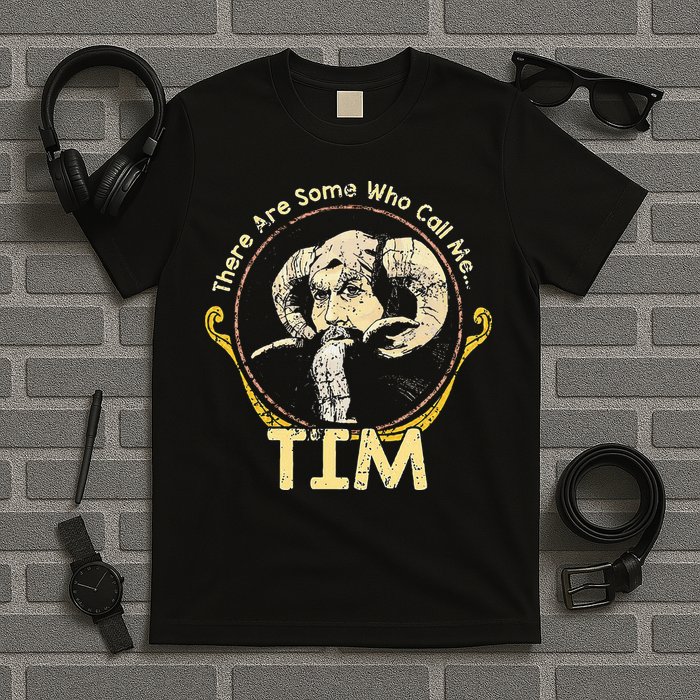 There Are Some Who Call Me Tim T-Shirt