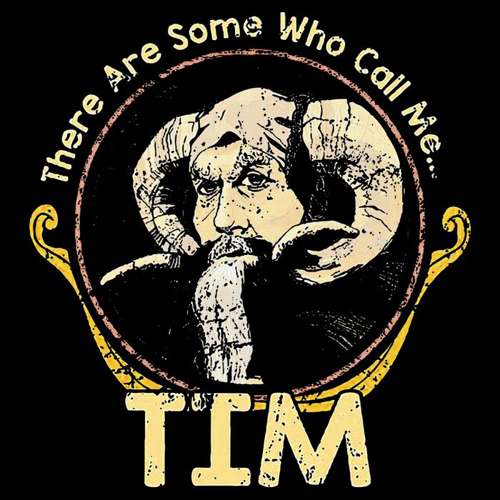 There Are Some Who Call Me Tim T-Shirt