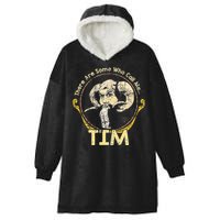 There Are Some Who Call Me Tim Hooded Wearable Blanket