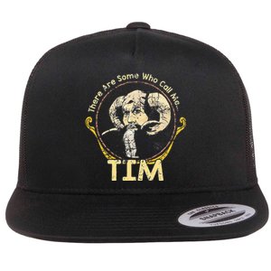 There Are Some Who Call Me Tim Flat Bill Trucker Hat