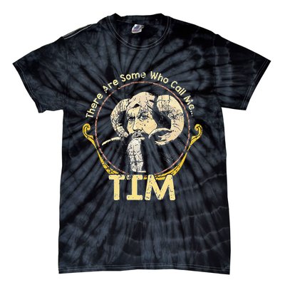 There Are Some Who Call Me Tim Tie-Dye T-Shirt