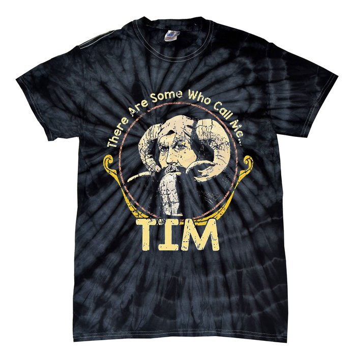 There Are Some Who Call Me Tim Tie-Dye T-Shirt