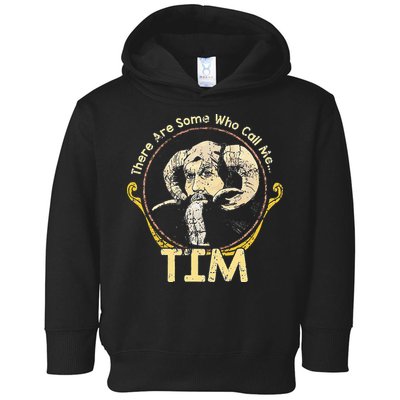 There Are Some Who Call Me Tim Toddler Hoodie