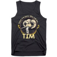 There Are Some Who Call Me Tim Tank Top