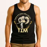 There Are Some Who Call Me Tim Tank Top