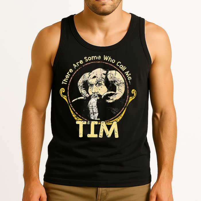 There Are Some Who Call Me Tim Tank Top