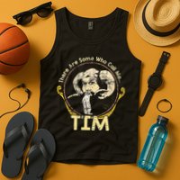 There Are Some Who Call Me Tim Tank Top