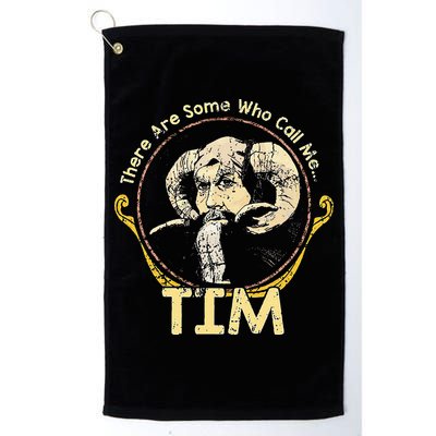 There Are Some Who Call Me Tim Golf Towel