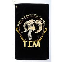 There Are Some Who Call Me Tim Golf Towel