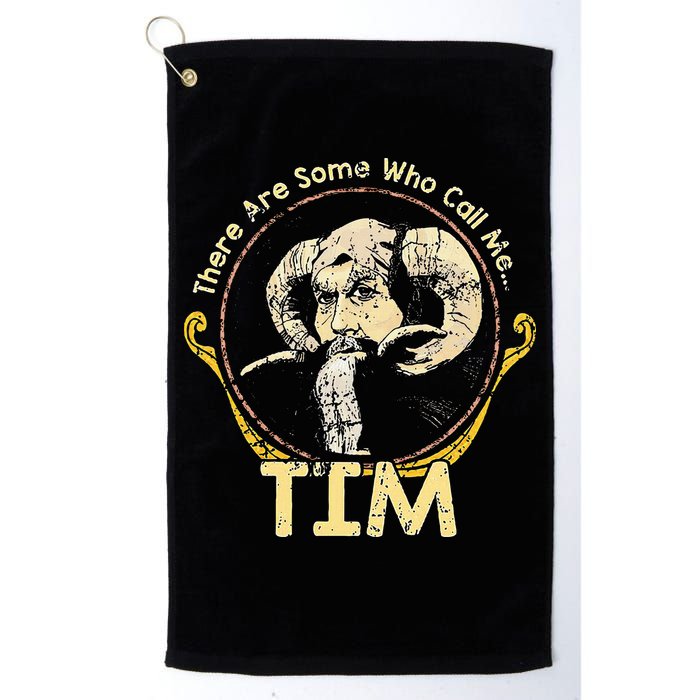 There Are Some Who Call Me Tim Golf Towel