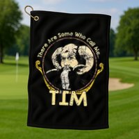 There Are Some Who Call Me Tim Golf Towel
