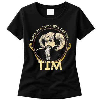 There Are Some Who Call Me Tim Womens T-Shirt