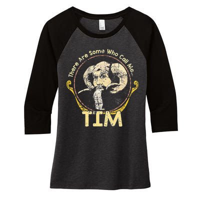 There Are Some Who Call Me Tim Women's Tri-Blend 3/4-Sleeve Raglan Shirt