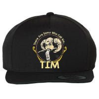 There Are Some Who Call Me Tim Wool Snapback Cap