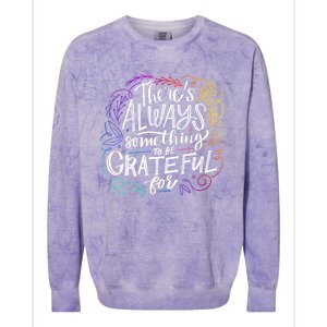 ThereS Always Something To Be Grateful For Funny Gift Colorblast Crewneck Sweatshirt