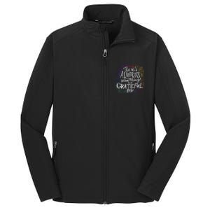 ThereS Always Something To Be Grateful For Funny Gift Core Soft Shell Jacket