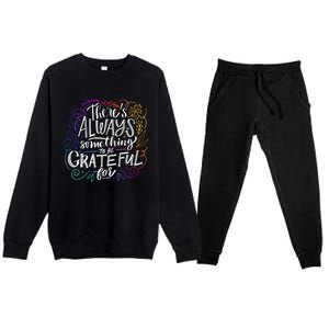 ThereS Always Something To Be Grateful For Funny Gift Premium Crewneck Sweatsuit Set