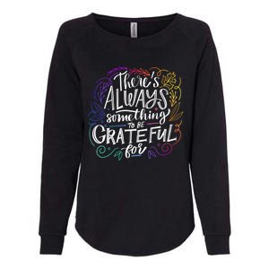 ThereS Always Something To Be Grateful For Funny Gift Womens California Wash Sweatshirt