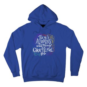 ThereS Always Something To Be Grateful For Funny Gift Hoodie