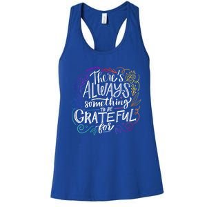 ThereS Always Something To Be Grateful For Funny Gift Women's Racerback Tank