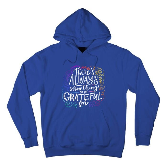 ThereS Always Something To Be Grateful For Funny Gift Tall Hoodie