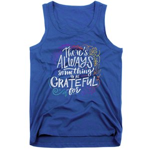 ThereS Always Something To Be Grateful For Funny Gift Tank Top