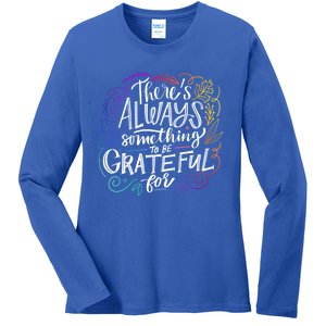 ThereS Always Something To Be Grateful For Funny Gift Ladies Long Sleeve Shirt