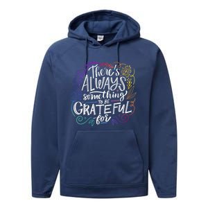 ThereS Always Something To Be Grateful For Funny Gift Performance Fleece Hoodie