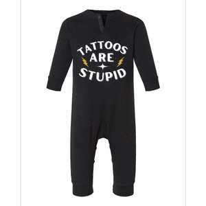 Tattoos Are Stupid Infant Fleece One Piece