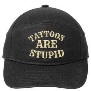 Tattoos Are Stupid For Tattoo Artists And Body Art 7-Panel Snapback Hat