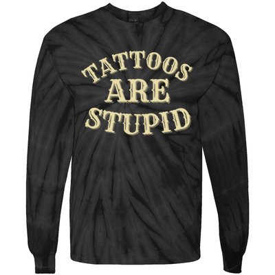 Tattoos Are Stupid For Tattoo Artists And Body Art Tie-Dye Long Sleeve Shirt