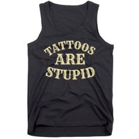 Tattoos Are Stupid For Tattoo Artists And Body Art Tank Top