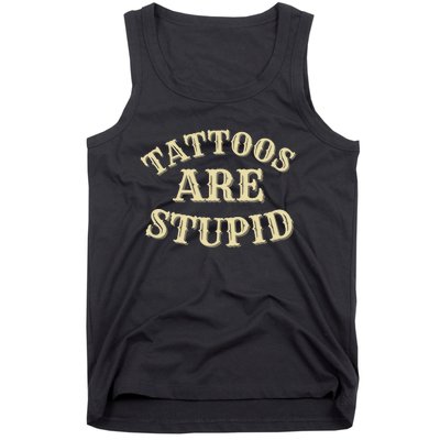 Tattoos Are Stupid For Tattoo Artists And Body Art Tank Top