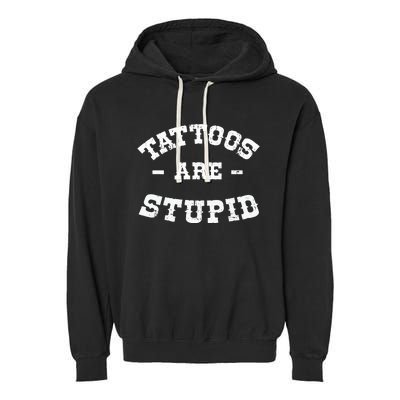 Tattoos Are Stupid Sarcastic Ink Addict Tattooed Western Garment-Dyed Fleece Hoodie