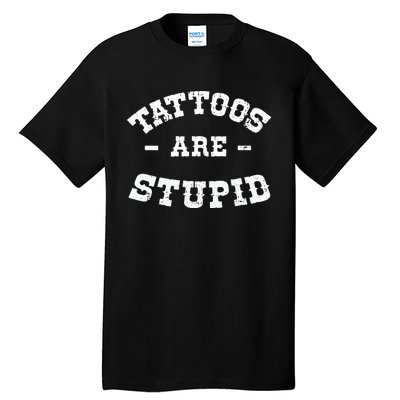 Tattoos Are Stupid Sarcastic Ink Addict Tattooed Western Tall T-Shirt