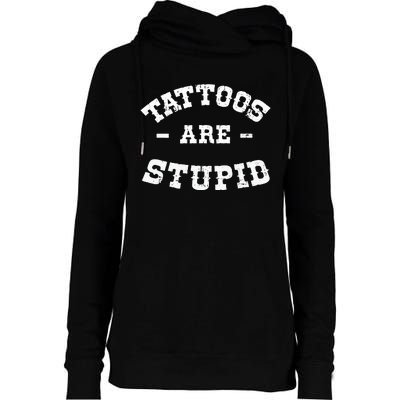 Tattoos Are Stupid Sarcastic Ink Addict Tattooed Western Womens Funnel Neck Pullover Hood