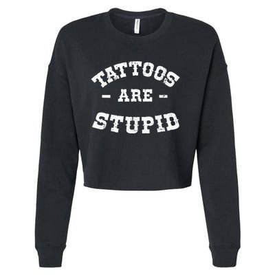 Tattoos Are Stupid Sarcastic Ink Addict Tattooed Western Cropped Pullover Crew