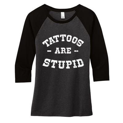 Tattoos Are Stupid Sarcastic Ink Addict Tattooed Western Women's Tri-Blend 3/4-Sleeve Raglan Shirt