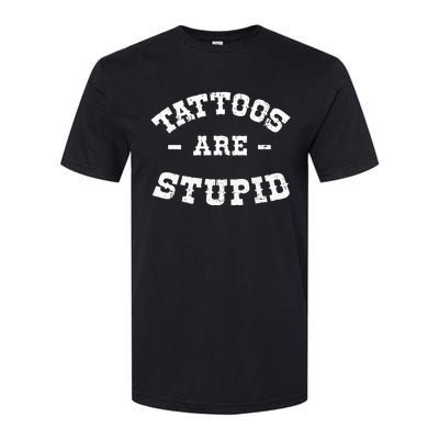 Tattoos Are Stupid Sarcastic Ink Addict Tattooed Western Softstyle CVC T-Shirt