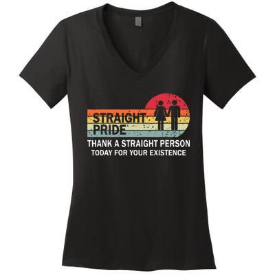 Thank A Straight Person Today For Your Existence Straight Women's V-Neck T-Shirt